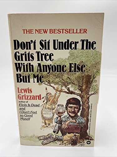 Stock image for Don't Sit Under the Grits Tree with Anyone Else but Me for sale by BooksRun