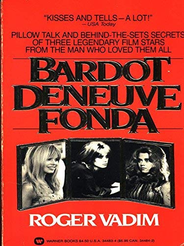 Imagen de archivo de Bardot, Deneuve, Fonda : My Life with the Three Most Beautiful Women in the World a la venta por Better World Books