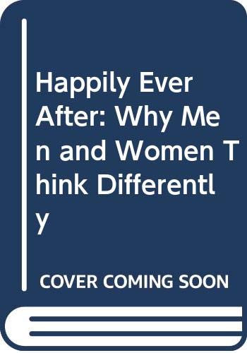 9780446345958: Happily Ever After: Why Men and Women Think Differently