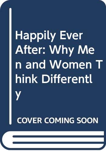 Stock image for Happily Ever After: Why Men and Women Think Differently for sale by SecondSale