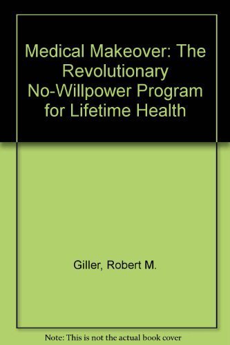 Imagen de archivo de Medical Makeover: The Revolutionary No-Willpower Program for Lifetime Health a la venta por Gulf Coast Books