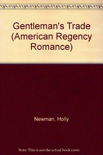 Gentleman's Trade (American Regency Romance) (9780446349130) by Holly Newman