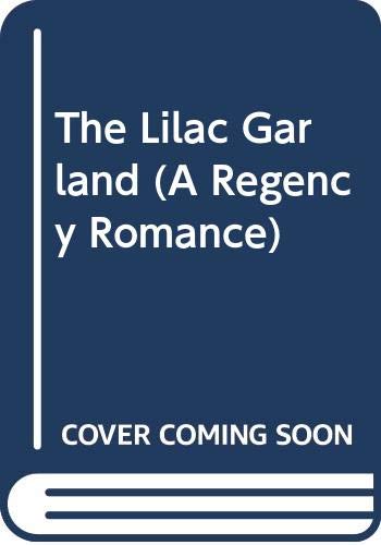 Beispielbild fr The Lilac Garland (A Regency Romance) zum Verkauf von BookHolders