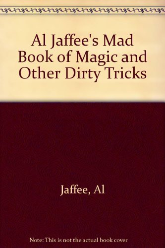 Al Jaffee's Mad Book of Magic and Other Dirty Tricks (9780446350273) by MAD MAGAZINE, EDITORS OF