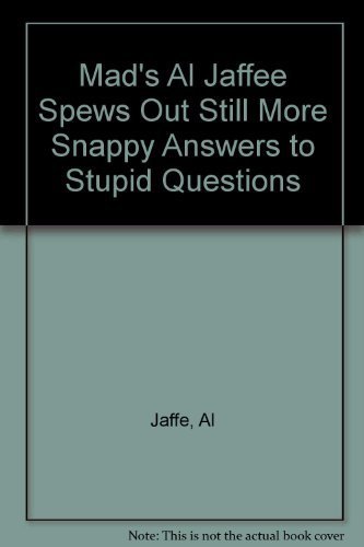 9780446350686: Mad's Al Jaffee Spews Out Still More Snappy Answers to Stupid Questions