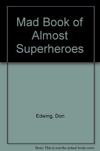 9780446350709: Mad Book of Almost Superheroes