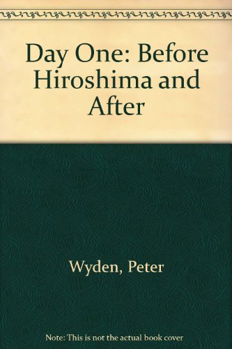 9780446358774: Day One: Before Hiroshima and After