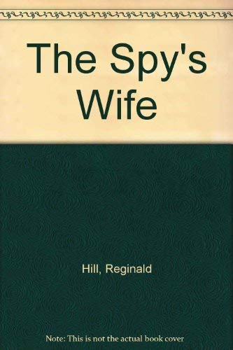 The Spy's Wife (9780446359856) by Hill, Reginald