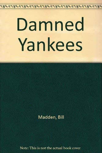Stock image for Damned Yankees : A No-Holds-Barred Account of Life with Boss Steinbrenner for sale by Better World Books