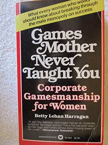 9780446361354: Games Mother Never Taught You: Corporate Gamemanship for Women