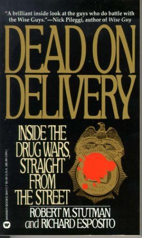 9780446364171: Dead on Delivery: Inside the Drug Wars, Straight from the Street