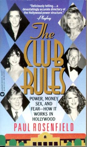 9780446364232: The Club Rules: Power, Money, Sex, and Fear - How It Works in Hollywood