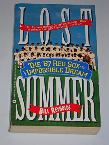 Lost Summer: The '67 Red Sox and the Impossible Dream (9780446364270) by Reynolds, Bill