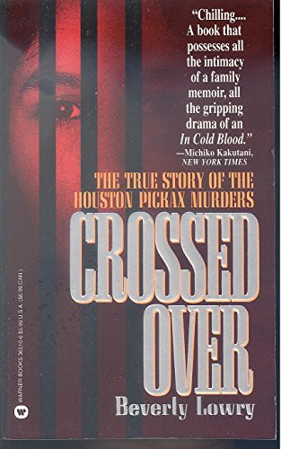 Stock image for Crossed over: The True Story of the Houston Pickax Murders for sale by Half Price Books Inc.