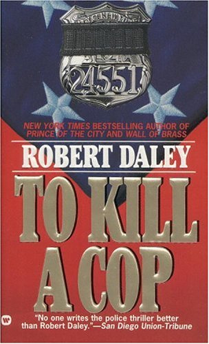 To Kill a Cop (9780446365710) by Daley, Robert