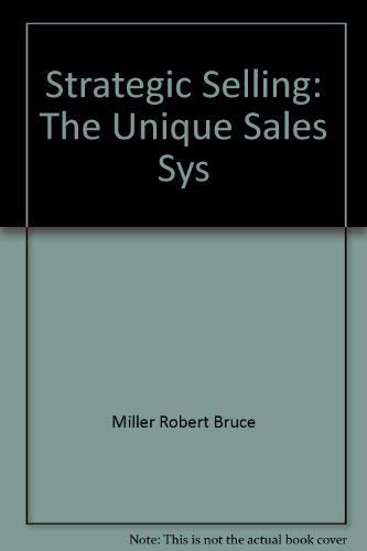 Imagen de archivo de STRATEGIC SELLING: The Unique Sales System Proven Sucessful By America's Best Companies a la venta por Russ States