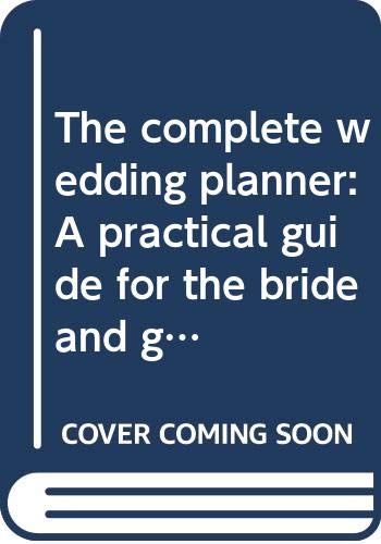 9780446373227: Title: The complete wedding planner A practical guide for