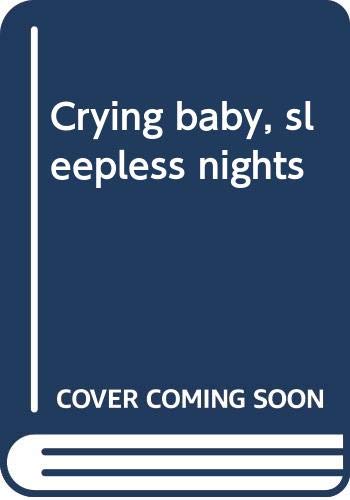 Imagen de archivo de Crying baby, sleepless nights a la venta por Wonder Book