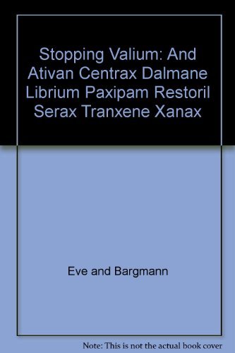 9780446375825: Stopping Valium, and Ativan, Centrax, Dalmane, Librium, Paxipam, Restoril, Serax, Tranxene, Xanax