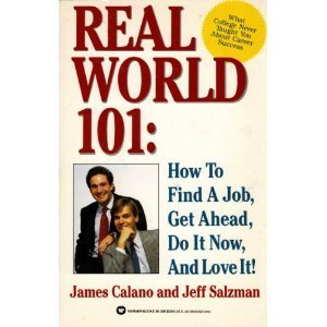 Imagen de archivo de Real World 101 : How to Get a Job, Make It Big, Do It Now, and Love It! a la venta por Better World Books