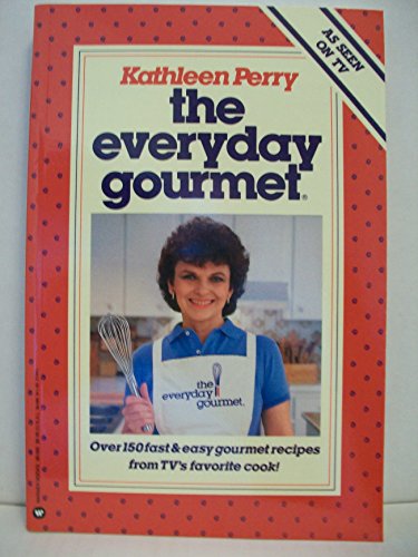 9780446380959: The Everyday Gourmet: Over 150 Fast and Easy Gourmet Recipes from Tv's Favorite Cook!