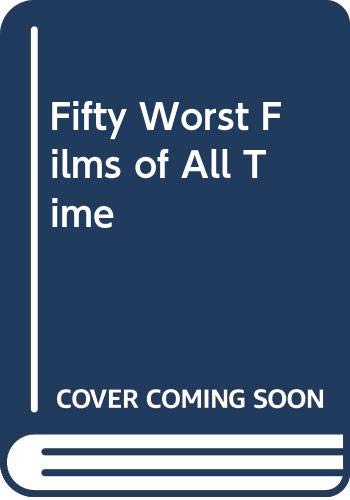 Imagen de archivo de The Fifty Worst Films of All Time a la venta por Better World Books