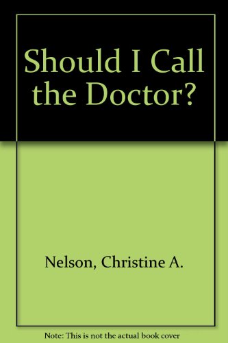 Beispielbild fr Should I Call the Doctor?: A Comprehensive Guide to Understanding Your Child's Illnesses And. zum Verkauf von ThriftBooks-Atlanta