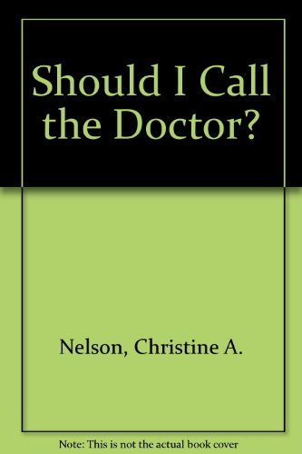 Imagen de archivo de Should I Call the Doctor?: A Comprehensive Guide to Understanding Your Child's Illnesses And. a la venta por ThriftBooks-Atlanta