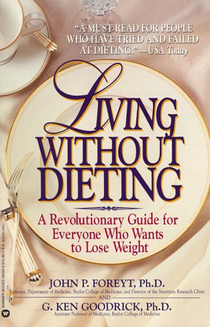 9780446382694: Living without Dieting: A Revolutionary Guide for Everyone Who Wants to Lose Weight