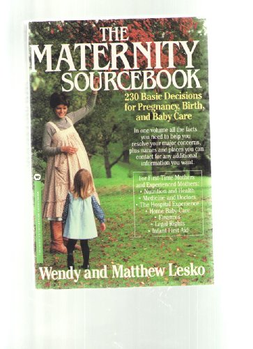 Beispielbild fr The Maternity Sourcebook: Two Hundred Thirty Basic Decisions for Pregnancy, Birth and Baby Care zum Verkauf von Wonder Book