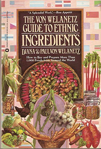 9780446384209: The Von Welanetz Guide to Ethnic Ingredients: How to Buy and Prepare More Than 1,000 Foods from Around the World