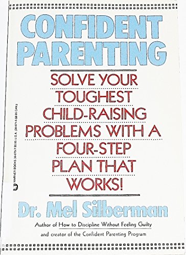 Stock image for Confident Parenting: Solve Your Toughest Child-Rearing Problems With a Four-Step Plan That Works! for sale by HPB-Red