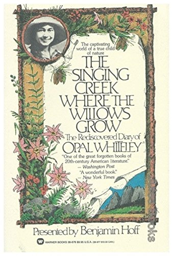 9780446386760: The Singing Creek Where The Willows Grow - The Rediscovered Diary Of Opal Whiteley