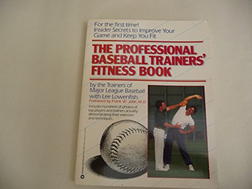 The Professional Baseball Trainers' Fitness Book (9780446387514) by Lee Lowenfish; Professional Baseball Athletic Trainers'