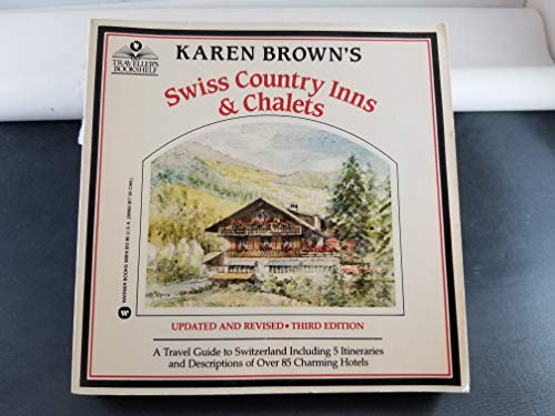 Stock image for Swiss Country Inns and Chalets (Karen Brown's Switzerland: Exceptional Places to Stay & Itineraries) for sale by Wonder Book