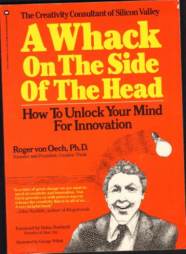 Stock image for A Whack on the Side of the Head: How to Unlock your Mind for Innovation for sale by Ryde Bookshop Ltd