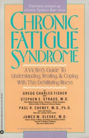 Chronic Fatigue Syndrome: A Victims Guide to Understanding, Treating and Coping With This Debilit...