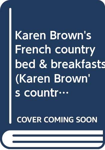 Imagen de archivo de Karen Brown's French country bed & breakfasts (Karen Brown's country inn series) a la venta por Wonder Book