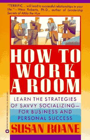 Beispielbild fr How to Work a Room: Learn the Strategies of Savvy Socializing - For Business and Personal Success zum Verkauf von Wonder Book