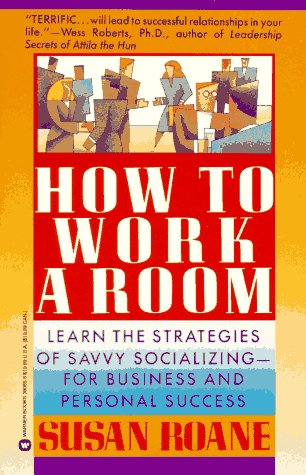 Stock image for How to Work a Room: Learn the Strategies of Savvy Socializing - For Business and Personal Success for sale by Gulf Coast Books