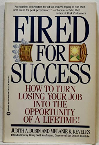 Stock image for Fired for Success: How to Turn Losing Your Job into an Opportunity of a Lifetime for sale by Wonder Book