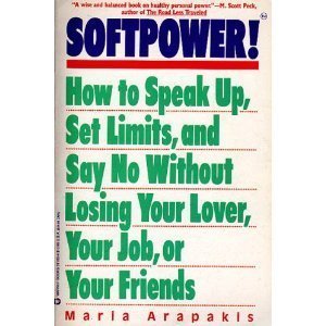 Beispielbild fr Softpower! : How to Speak Up, Set Limits, and Say No Without Losing Your Lover, Job, or Your Friends zum Verkauf von Better World Books