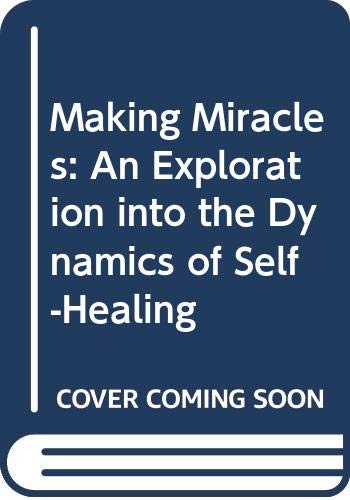 Stock image for Making Miracles: An Exploration into the Dynamics of Self-Healing for sale by Wonder Book