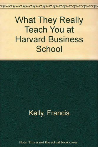 9780446391214: What They Really Teach You at Harvard Business School