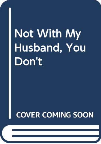 Stock image for Not With My Husband, You Don't for sale by Bookmans
