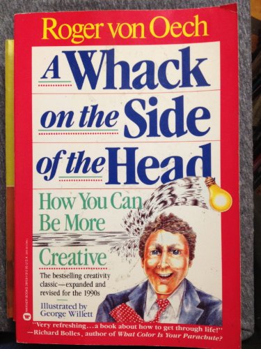 Imagen de archivo de A Whack on the Side of the Head: How You can be More Creative a la venta por Your Online Bookstore