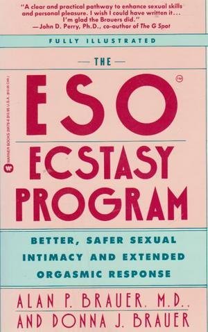 Eso Ecstasy Program: Better, Safer Sexual Intimacy (9780446391788) by Rhodes, Richard; Brauer MD, Alan P.; Brauer, Donna