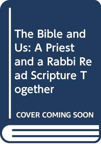 Stock image for The Bible and Us: A Priest and a Rabbi Read Scripture Together for sale by ThriftBooks-Dallas
