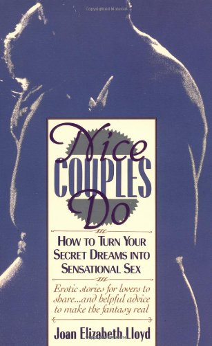 Beispielbild fr Nice Couples Do : How to Turn Your Secret Dreams into Sensational Sex zum Verkauf von Better World Books