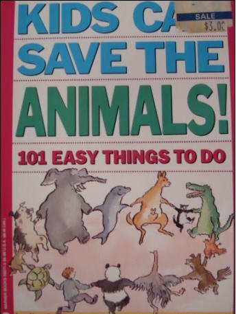 Beispielbild fr Kids Can Save the Animals: 101 Easy Things to Do zum Verkauf von Wonder Book